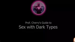 Professor Cherry's Guide to Sex with Dark Types