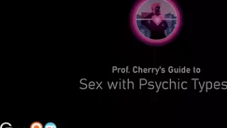 Professor Cherry's Guide to Sex with Psychic Types