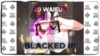 2D Waifus Blacked III
