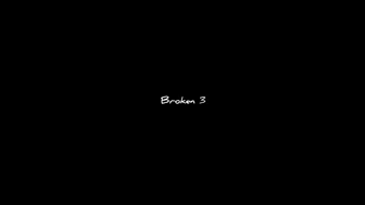 Broken 3