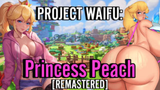 Project Waifu: Princess Peach [REMASTERED]